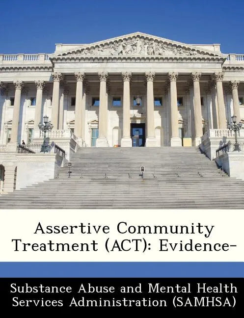 Assertive Community Treatment (ACT): Evidence- - Paperback