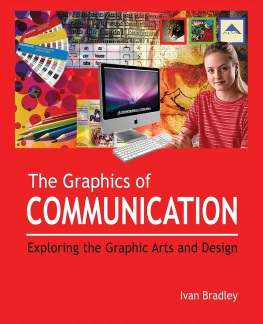 The Graphics of Communication: Exploring the Graphic Arts and Design - Paperback