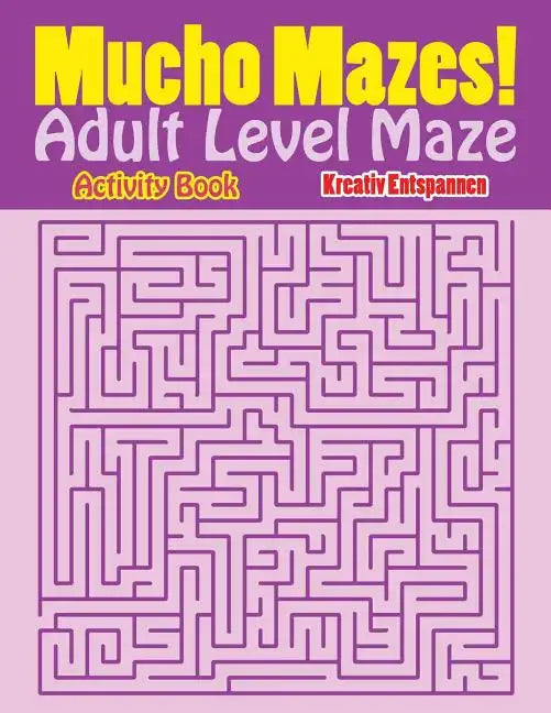 Mucho Mazes! Adult Level Maze Activity Book - Paperback