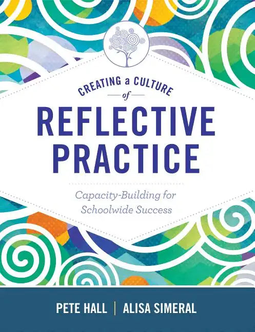 Creating a Culture of Reflective Practice: Building Capacity for Schoolwide Success - Paperback