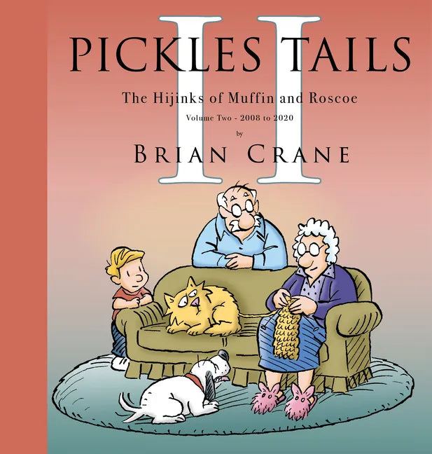 Pickles Tails Volume Two: The Hijinks of Muffin & Roscoe: 2008-2020 - Hardcover