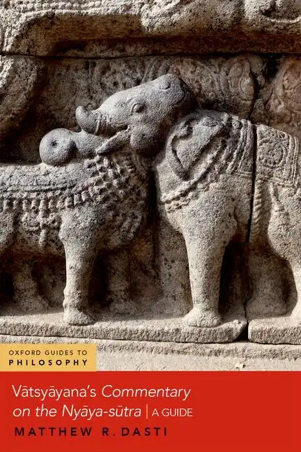 Vātsyāyana's Commentary on the Nyāya-Sūtra: A Guide - Paperback