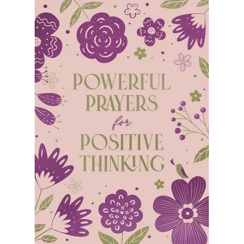 Powerful Prayers for Positive Thinking: 200 Days to Refresh Your Spiritual and Emotional Health - Paperback