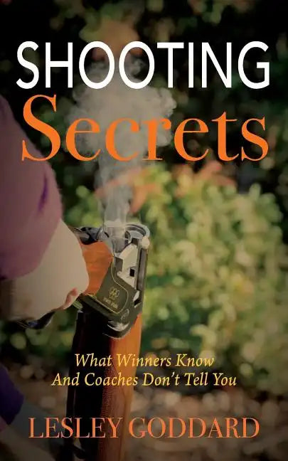 Shooting Secrets: What Winners Know And Coaches Don't Tell You - Paperback