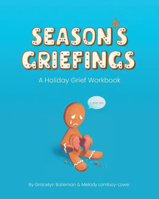 Season's Griefings: A Holiday Grief Workbook - Paperback