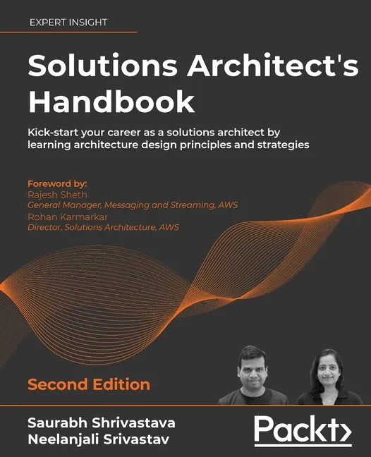 Solutions Architect's Handbook - Second Edition: Kick-start your career as a solutions architect by learning architecture design principles and strate - Paperback