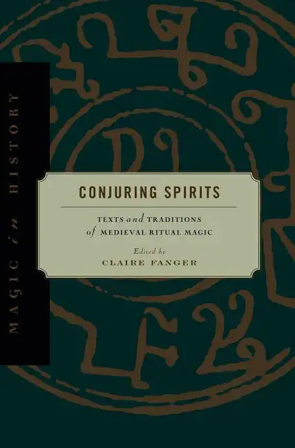Conjuring Spirits: Texts and Traditions of Medieval Ritual Magic - Paperback