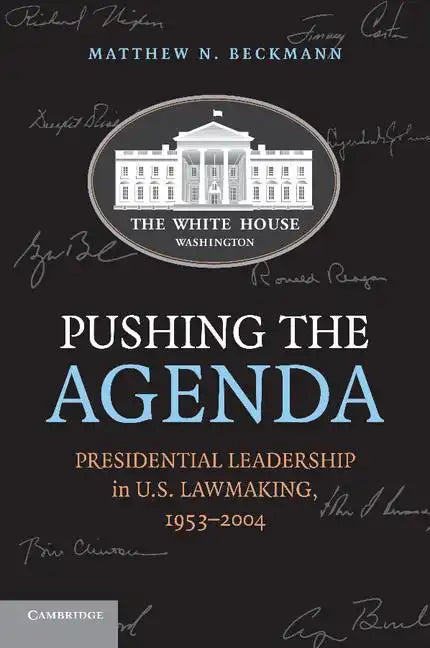 Pushing the Agenda: Presidential Leadership in U.S. Lawmaking, 1953-2004 - Paperback