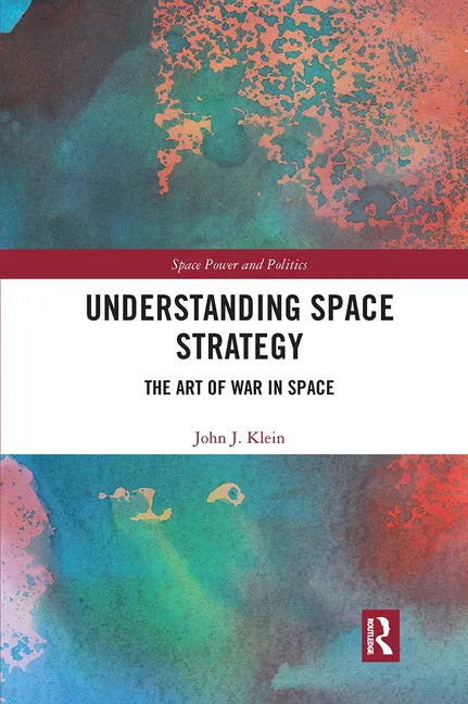 Understanding Space Strategy: The Art of War in Space - Paperback