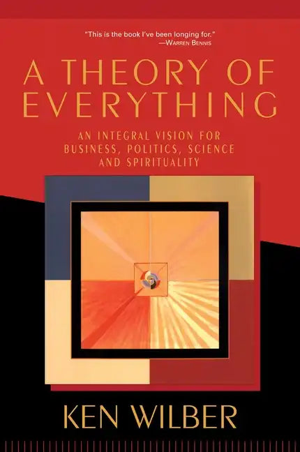 A Theory of Everything: An Integral Vision for Business, Politics, Science, and Spirituality - Paperback
