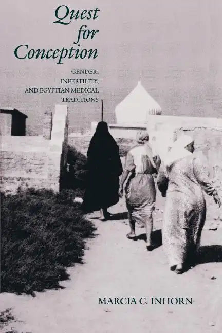 Quest for Conception: Gender, Infertility, and Egyptian Medical Traditions - Paperback