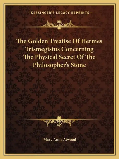 The Golden Treatise of Hermes Trismegistus Concerning the Physical Secret of the Philosopher's Stone - Paperback