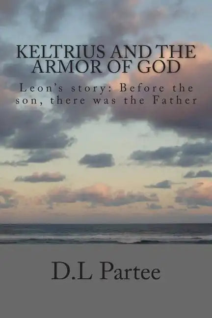Keltrius and the armor of God: Leon's story - Paperback