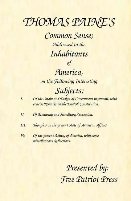 Thomas Paine's Common Sense: Addressed to the Inhabitants of America, on the Following Interesting Subjects - Paperback