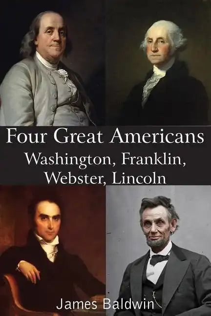 Four Great Americans Washington, Franklin, Webster, Lincoln - Paperback