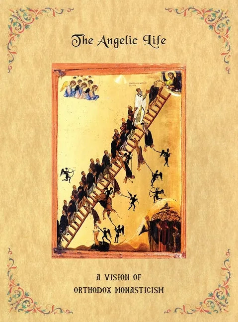 The Angelic Life: A Vision of Orthodox Monasticism - Hardcover