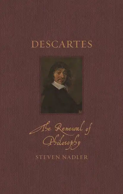Descartes: The Renewal of Philosophy - Hardcover