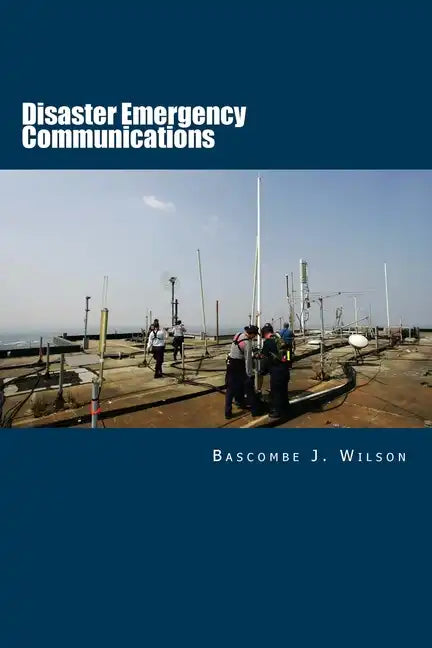 Disaster Emergency Communications: Planning and Response Guide - Paperback