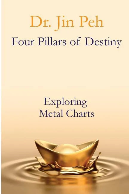 Four Pillars of Destiny Exploring Metal Charts: Exploring Metal Charts - Paperback