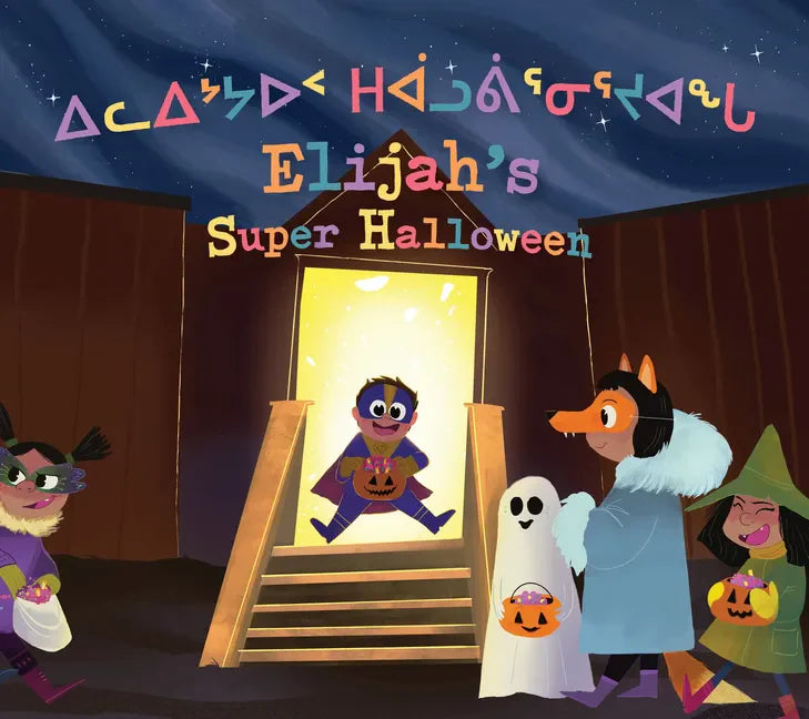 Elijah's Super Halloween: Bilingual Inuktitut and English Edition - Hardcover