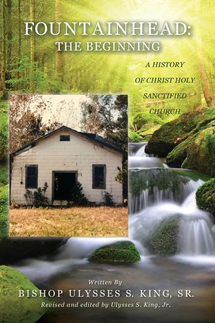 Fountainhead: The Beginning: A History of Christ Holy Sanctified Church - Paperback