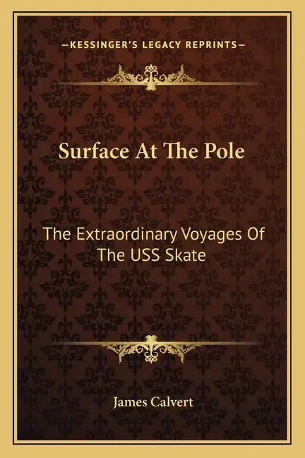 Surface at the Pole: The Extraordinary Voyages of the USS Skate - Paperback