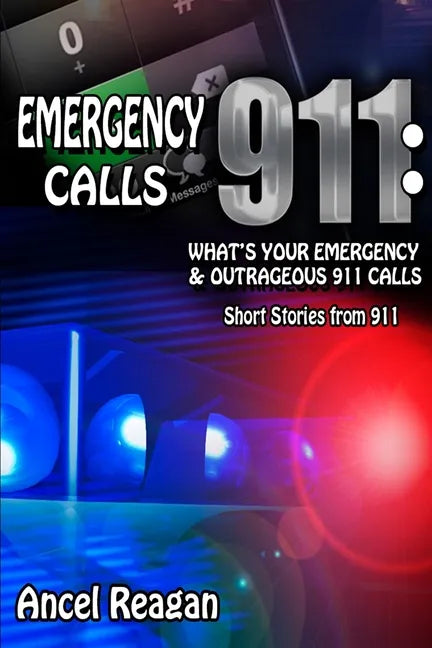 Emergency 911 Calls: What's Your Emergency? - Outrageous 911 Calls - Paperback