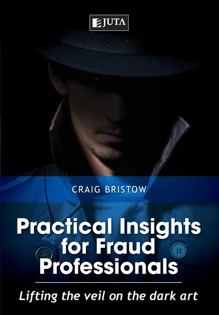 Practical Insights for Fraud Professionals: Lifting the veil on the dark art - Paperback