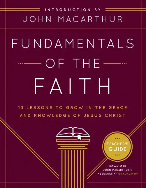 Fundamentals of the Faith: 13 Lessons to Grow in the Grace & Knowledge of Jesus Christ - Paperback