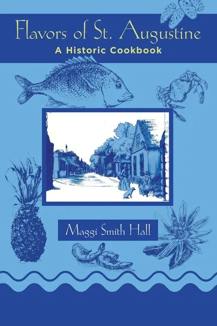 Flavors of St. Augustine: A Historic Cookbook - Paperback