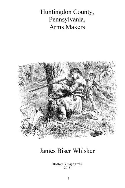 Huntingdon County Pennsylvania Arms Makers - Paperback