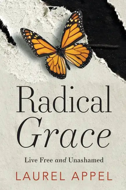 Radical Grace: Live Free and Unashamed - Paperback