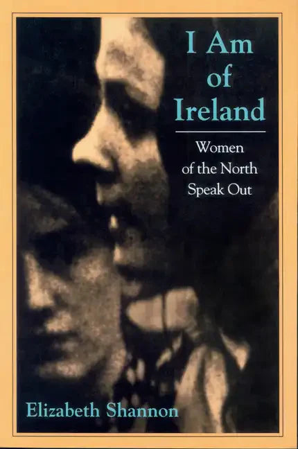 I Am of Ireland: Women of the North Speak Out - Paperback