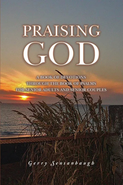 Praising God: A Book of Devotions through the Book of Psalms for Senior Adults and Senior Couples - Paperback