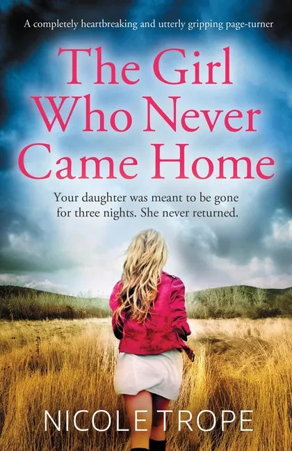 The Girl Who Never Came Home: A completely heartbreaking and utterly gripping page-turner - Paperback