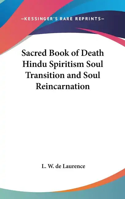 Sacred Book of Death Hindu Spiritism Soul Transition and Soul Reincarnation - Hardcover