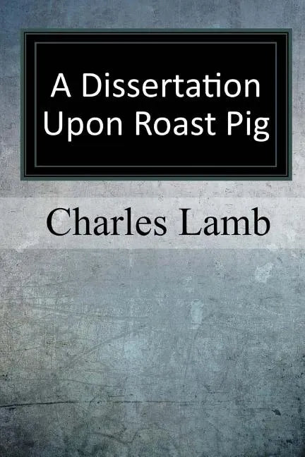 A Dissertation upon Roast Pig - Paperback