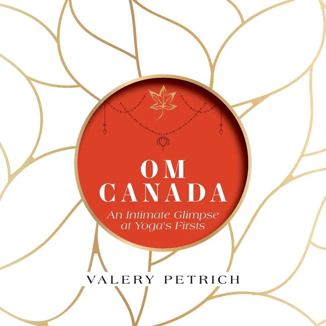 Om Canada: An Intimate Glimpse at Yoga's Firsts - Paperback