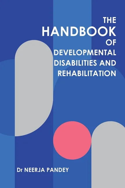 The Handbook of Developmental Disabilities and Rehabilitation - Paperback