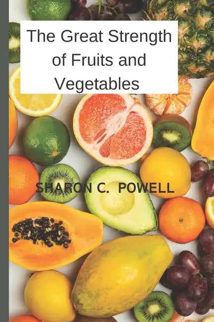 The Great Strength of Fruits and Vegetables - Paperback