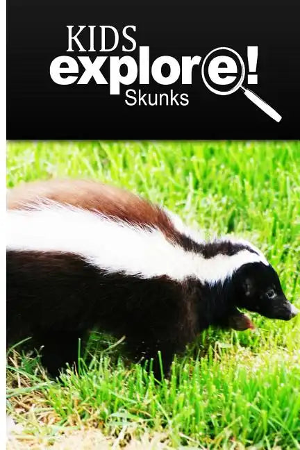 Skunks - Kids Explore: Animal books nonfiction - books ages 5-6 - Paperback