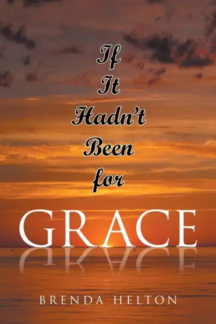 If It Hadn't Been for Grace - Paperback