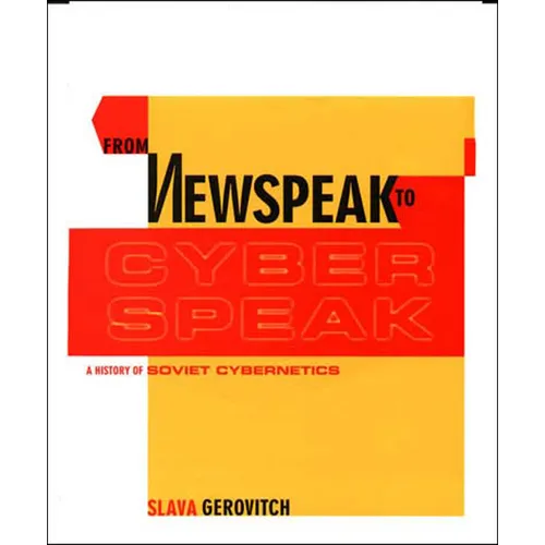 From Newspeak to Cyberspeak: A History of Soviet Cybernetics - Paperback
