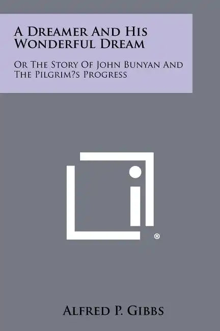 A Dreamer and His Wonderful Dream: Or the Story of John Bunyan and the Pilgrim's Progress - Paperback