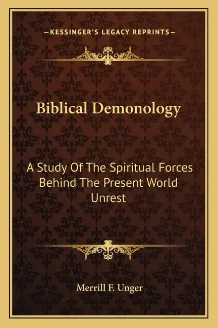 Biblical Demonology: A Study of the Spiritual Forces Behind the Present World Unrest - Paperback