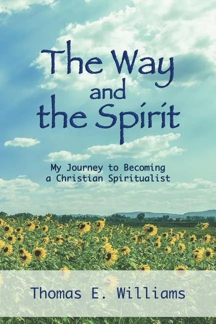 The Way and the Spirit: My Journey to Becoming a Christian Spiritualist - Paperback