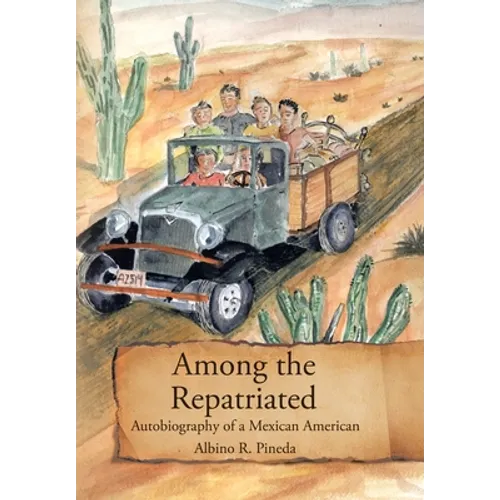 Among the Repatriated: Autobiography of a Mexican American - Hardcover