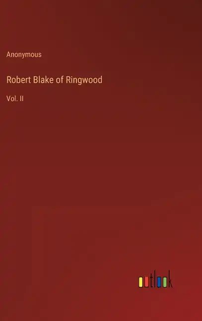 Robert Blake of Ringwood: Vol. II - Hardcover
