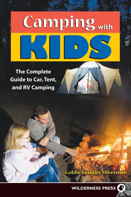 Camping with Kids: Complete Guide to Car Tent and RV Camping - Hardcover