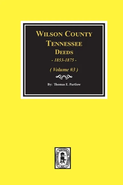 Wilson County, Tennessee Deed Books, 1853-1875.: Volume #3 - Paperback
